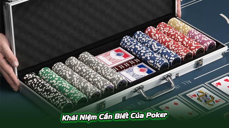 Khái Niệm Cần Biết Của Poker